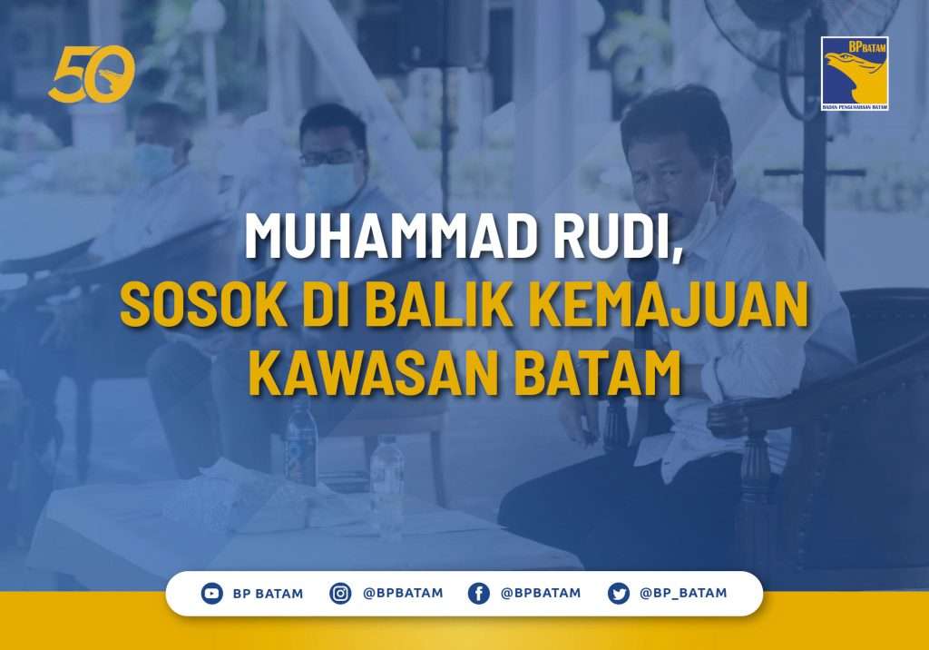 Muhammad Rudi Sosok di Balik Kemajuan Kawasan Batam