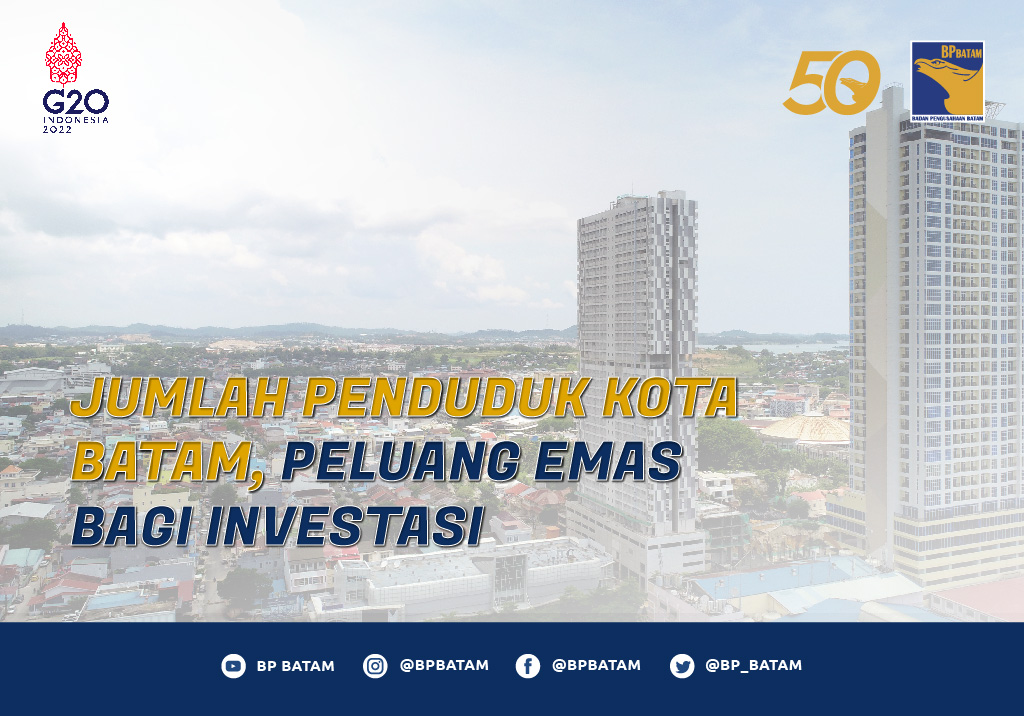 Jumlah Penduduk Kota Batam dan Peluang Emas bagi Investasi [Juli 2022]